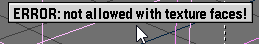 dialog saying ERROR: not allowed with texture faces!