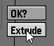 Is it really OK? OK? Extrude confirmation dialog